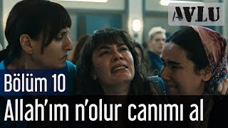 Avlu 10.  - Allah'ım N'olur Canımı Al Resimi