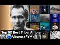 Top 50 Best Tribal Ambient albums of all Time (RYM) Rate Your Music, Essential Tribal Ambient Albums