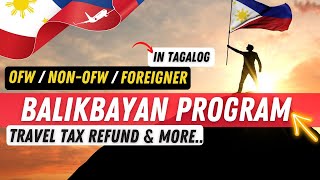 🛑BALIKBAYAN PROGRAM + TRAVEL TAX REFUND para sa mga OFW, NON-OFW, at eligible FOREIGN NATIONALS