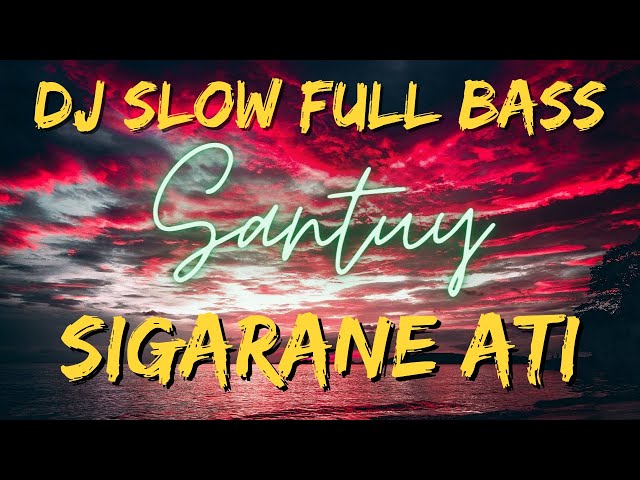 DJ SIGARANE ATI SLOW FULL BASS class=