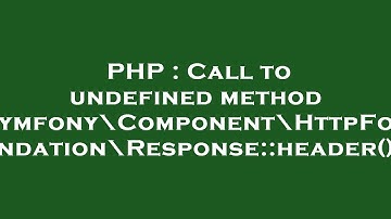 PHP : Call to undefined method Symfony\Component\HttpFoundation\Response::header()