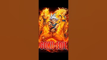 "GOKU EDIT"
