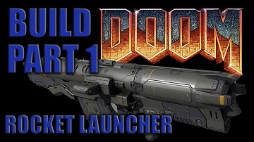 DOOM ROCKET LAUNCHER BUILD Part 1