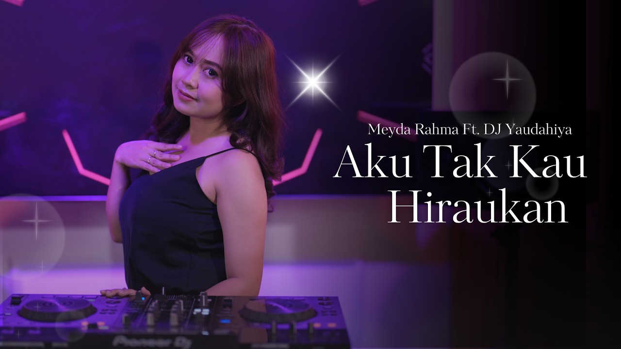 Meyda Rahma - Aku Tak Kau Hiraukan (Versi Remix) Featuring. YaudahIyaDJ