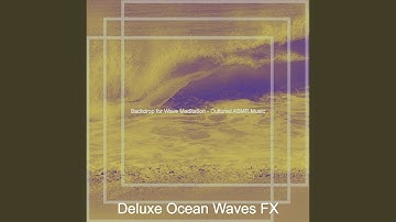 Sultry Soundscapes with Waves - Vibe for Wave Meditation