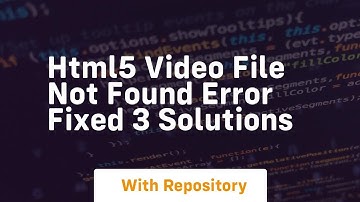 Html5 video file not found error fixed 3 solutions