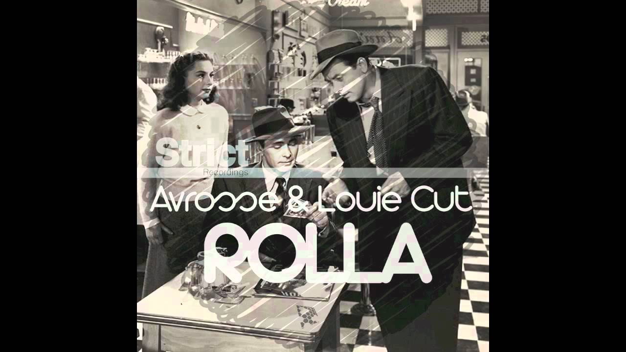Watch Avrosse & Louie Cut - Rolla (Original Mix) on YouTube Watch Avrosse & Louie Cut - Rolla (Original Mix) on YouTube