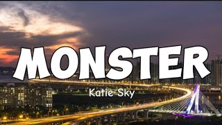 Katie Sky - Monster - lyrics #monster #katiesky #katieskymonster #monsterkatiesky