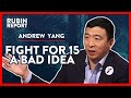 Andrew Yang On How $15 Minimum Wage Hurts Workers | Andrew Yang | POLITICS | Rubin Report