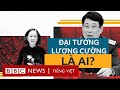 ĐẠI TƯỚNG LƯƠNG CƯỜNG: TÂN THƯỜNG TRỰC BAN BÍ THƯ LÀ AI?