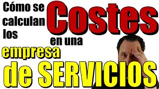 ❓Cómo se calculan los costes (costos) en una empresa de servicios.