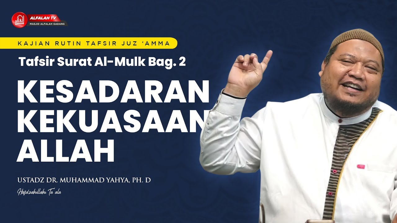 KAJIAN TAFSIR SURAT AL-MULK BAGIAN 2 || Ustadz Dr. Muhammad Yahya, Ph.D Hafidzahullah