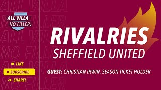 Rivalries | Aston Villa v Sheffield United | Guest: Christian Irwin, SUFC Season Ticket Holder