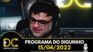 Programa do Diguinho  -  15/04/2022