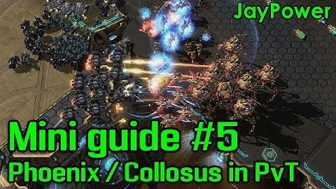 Starcraft 2 mini guide #5 - Phoenix / Collosus in PvT - by JayPower