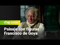Paisaje con figuras: Francisco de Goya | RTVE Archivo