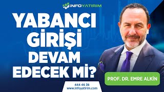 Yabancı Girişi Devam Edecek Mi? Emre Alkin Yorumluyor | İnfo Yatırım