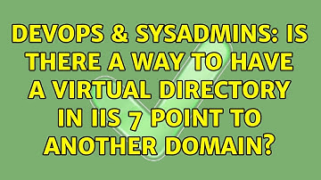 DevOps & SysAdmins: Is there a way to have a virtual directory in iis 7 point to another domain?