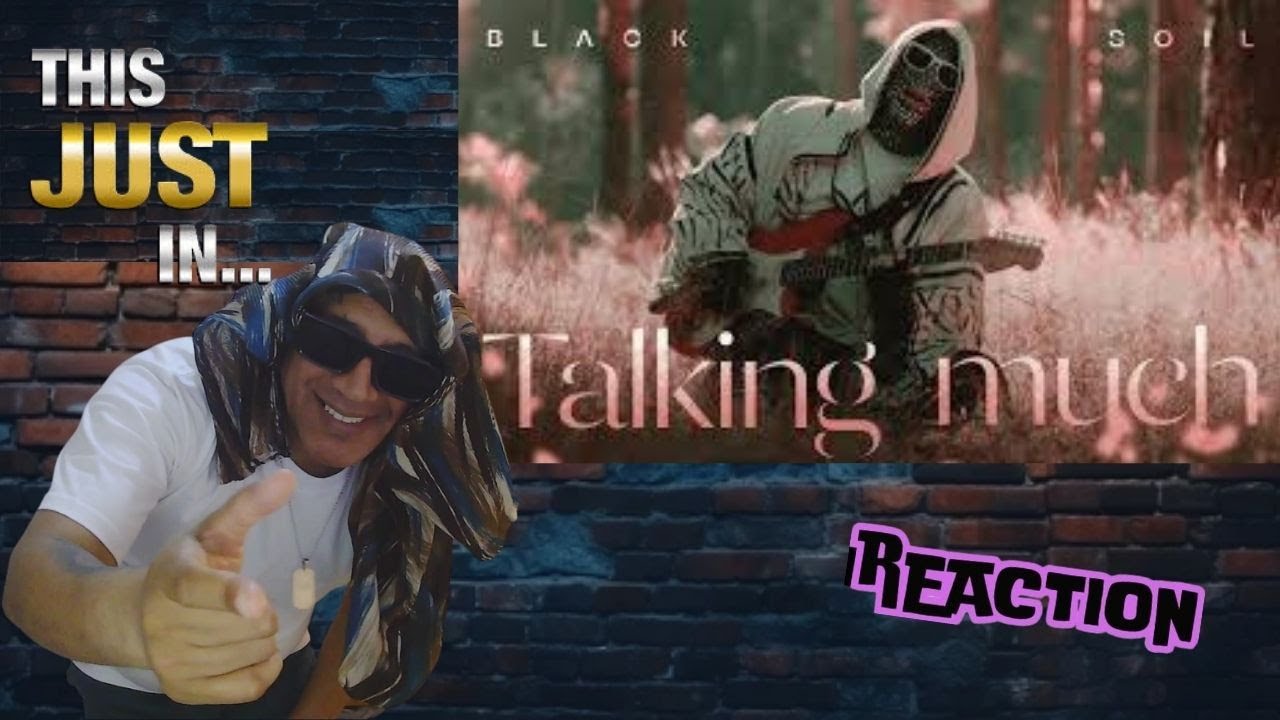 Black Soil  - Talking much MUSIC REACTION