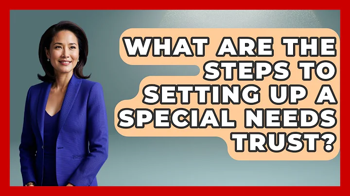 What Are The Steps To Setting Up A Special Needs Trust? - Wealth and Estate Planners