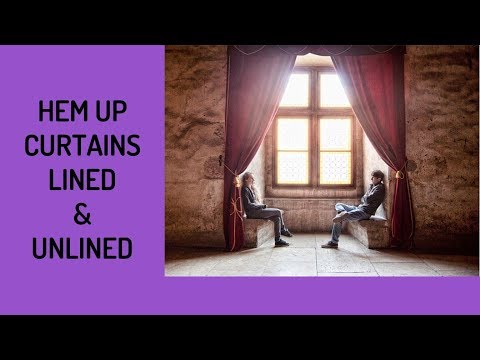 HOW TO HEM UP CURTAINS - LINED & UNLINED - FAST VERSION