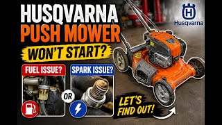 Husqvarna Push Mower Won t Start Fuel Issue or Spark Issue