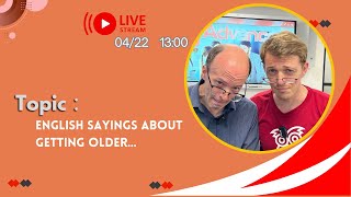 English sayings about GETTING OLDER… | Go Live! 2024/04/22