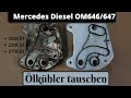 Ölkühler erneuern, tauschen | Mercedes Diesel OM646 / 647 / 648 | 200 220CDI | Tutorial | W211 W203