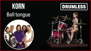 Korn - Ball Tongue Drumless