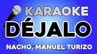 Nacho, Manuel Turizo - Déjalo KARAOKE con LETRA chords