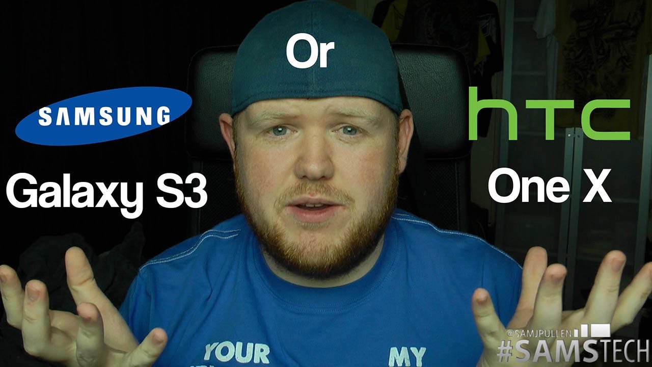 Samsung Galaxy S3 or HTC One X ? - YouTube