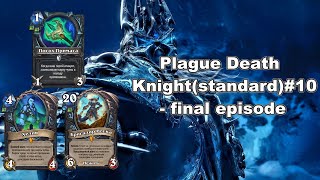 Plague Death Knight(standard)#10 - final episode