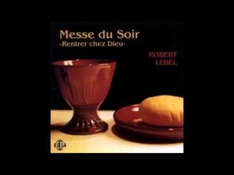 gloire-à-dieu-(robert-lebel---messe-du-soir---entré-chez-dieu)