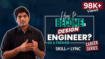 How to become a Design Engineer, as a Fresher | Skill-Lync