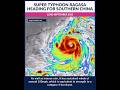 Super Typhoon Ragasa heading for southern China
