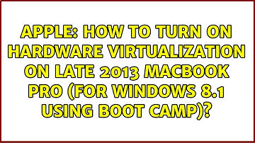 How to turn on Hardware Virtualization on Late 2013 MacBook Pro (for Windows 8.1 using Boot Camp)?