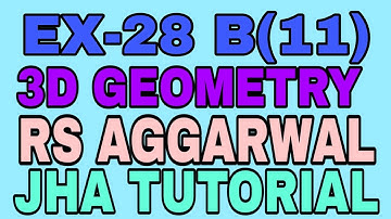 EX-28 B(11)|R.S AGGARWAL|3 DIMENSIONAL GEOMETRY|JHA TUTORIAL