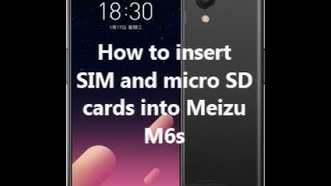 How to insert SIM and micro SD cards into Meizu M6s