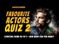 Favourite actors quiz part 2 name the actors from the clues