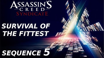 Assassins Creed Syndicate - Sequence 5 Survival of the Fittest