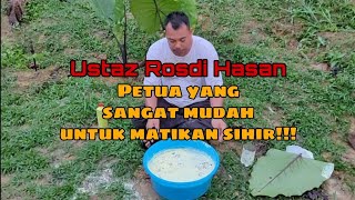 PETUA MEMATIKAN BARANG SIHIR YANG TERTANAM - Ustaz Rosdi Hasan