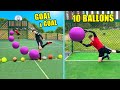 Goal  goal avec 10 ballons diffrents le ballon geant est incroyable