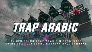 DJ TRAP ARABIC FULL BASS BETON X SLOW BASS || COCOK BUAT CEK SOUND HAJATAN STYLE WZX PROJECT