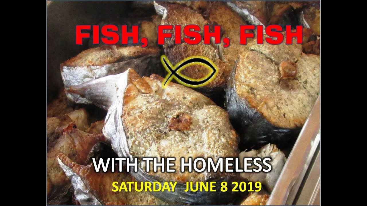 FISH, FISH, FISH WITH THE HOMELESS - YouTube