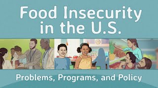 Food Insecurity in the U.S.: Problems, Programs, and Policy