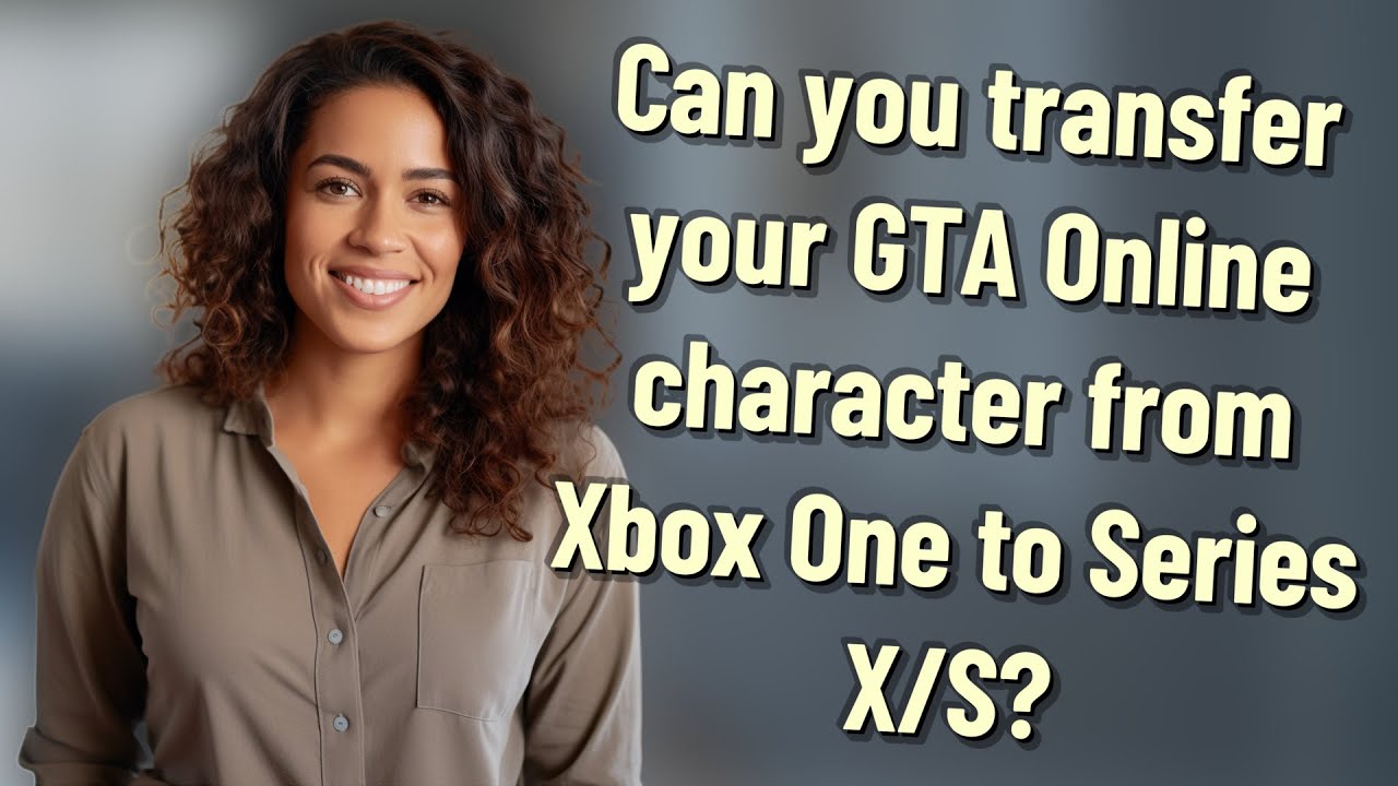 Can You Transfer Your GTA Online Character From Xbox One To Series X S 