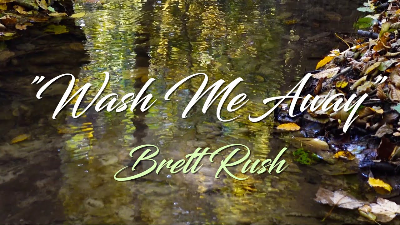 WASH ME AWAY | Brett Rush [Official Music Video}
