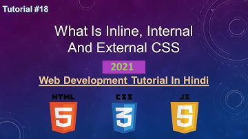 CSS Tutorial - What Is Inline, Internal And External CSS || Web Development Tutorial #18