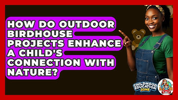 How Do Outdoor Birdhouse Projects Enhance A Child