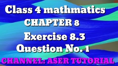 Class 4 math Chapter 8|Exercise 8.3 Question No. 1|C4M8.Aser